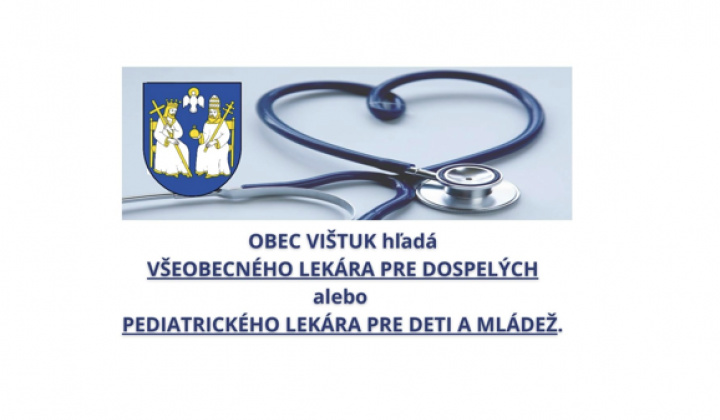 Fotka - OBEC VIŠTUK hľadá VŠEOBECNÉHO LEKÁRA PRE DOSPELÝCH alebo PEDIATRICKÉHO LEKÁRA PRE DETI A MLÁDEŽ